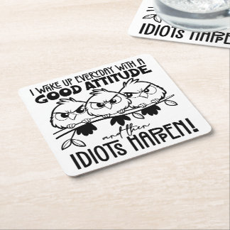 Idiots Happen Funny Bird Quote Gifts Square Paper Coaster