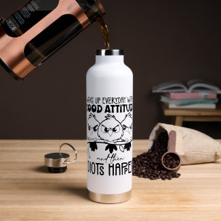 Idiots Happen Funny Bird Quote Gifts Water Bottle