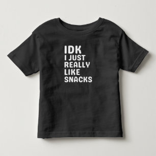 IDK I Just Really Like Snacks - Funny Food Lover Toddler T-Shirt