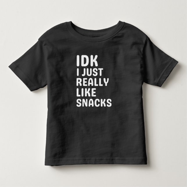 IDK I Just Really Like Snacks - Funny Food Lover Toddler T-Shirt (Front)