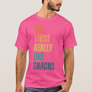 IDK I just Really Like Snacks Funny Vintage girl T-Shirt