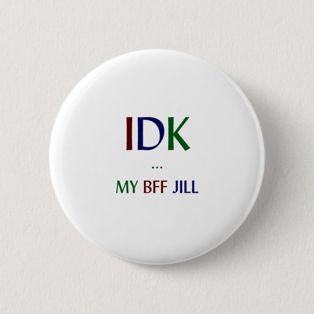 IDK My BFF Jill 6 Cm Round Badge (Front)