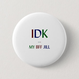 IDK My BFF Jill 6 Cm Round Badge