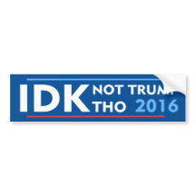 IDK Not Trump Tho