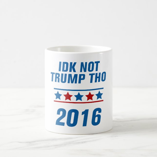 Idk Not Trump Tho Coffee Mug (Center)