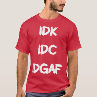 IDK T-Shirt