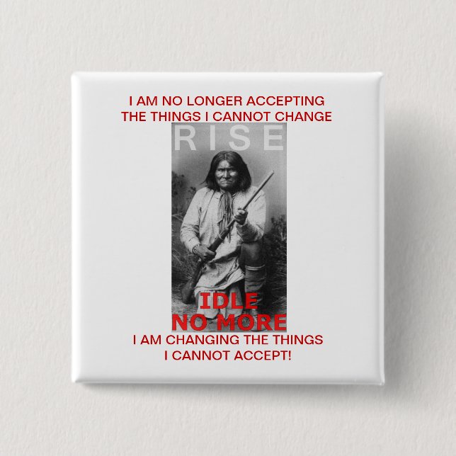 IDLE NO MORE. Political Protest Button (Front)