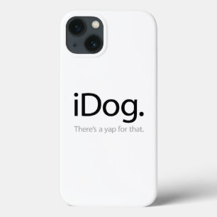 iDog - There's A Yap For That iPhone 13 Case