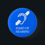 IDS HARD OF HEARING 3 CM ROUND BADGE<br><div class="desc">International Symbol for the Deaf over the words HARD OF HEARING</div>