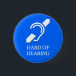 IDS HARD OF HEARING 3 CM ROUND BADGE<br><div class="desc">International Symbol for the Deaf over the words HARD OF HEARING</div>