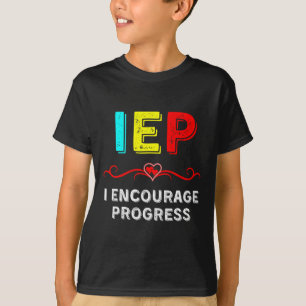IEP I Encourage Progress Special Education School  T-Shirt