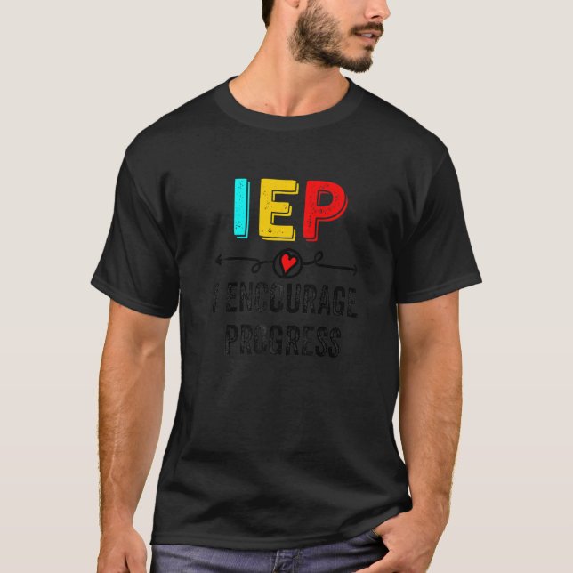 IEP I Encourage Progress Special Education School  T-Shirt (Front)