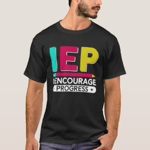 IEP I Encourage Progress Special Education School  T-Shirt