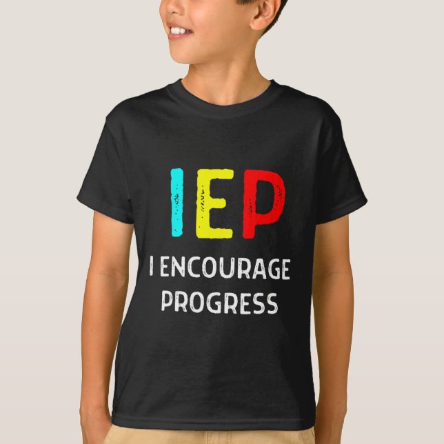 IEP I Encourage Progress Special Education School  T-Shirt (Front)