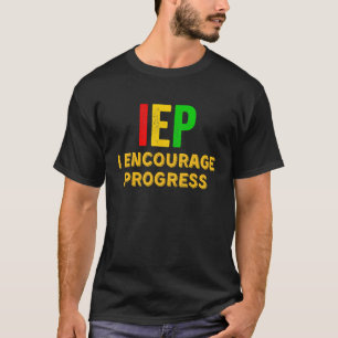 IEP I Encourage Progress Special Education School  T-Shirt