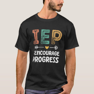 IEP I Encourage Progress Special Education Teacher T-Shirt
