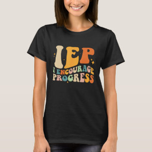 IEP I Encourage Progress Special Education Teacher T-Shirt