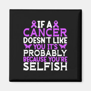 If A Cancer Doesnt Like You Its Probly - World Can Magnet