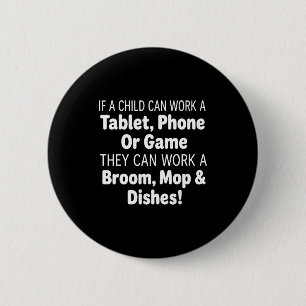 If A Child Can Work A Tablet Phone Broom Mop 6 Cm Round Badge