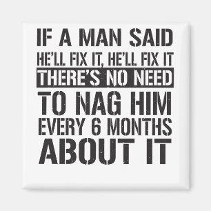 If A Man Said He'll Fix It, He'll Fix It There's N Magnet