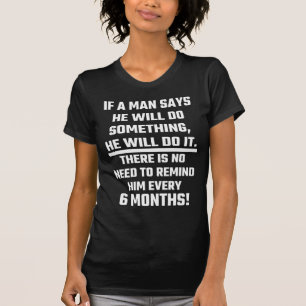 If A Man Says He Will Do Something He Will Do It T-Shirt