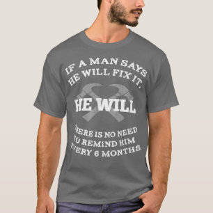 If A Man Says He Will Fi It He Will  Funny Husband T-Shirt