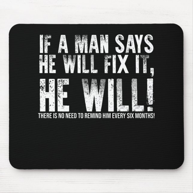 If A Man Says He Will Fix It He Will Fathers Day Mouse Pad (Front)