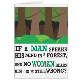 If a man speaks his mind in a forest...