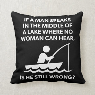 If A Man Speaks In A Lake - Fishing, Funny Novelty Cushion