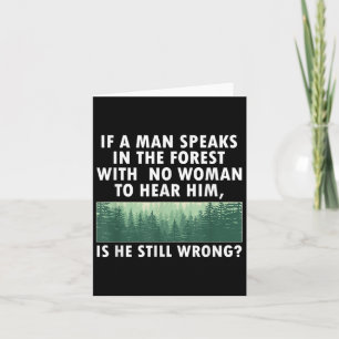 If A Man Speaks In The Forest With No Woman To Hea Card