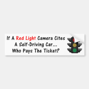 If A Red Light Camera Cites A Self-Driving Car... Bumper Sticker