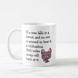 If a Tree Falls in a Forest Funny Chihuahua Coffee Mug