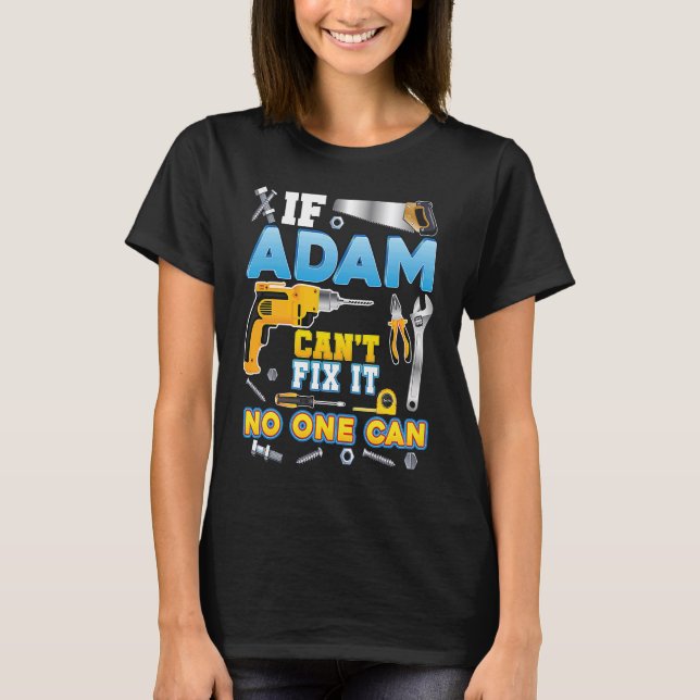 If Adam Can't Fix It No One Can Father Day Papa Da T-Shirt (Front)