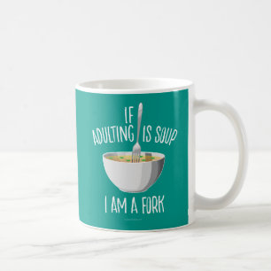 If Adulting Is Soup Coffee Mug