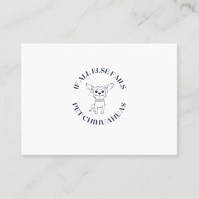 If all else fails pet chihuahuas business card (Front)