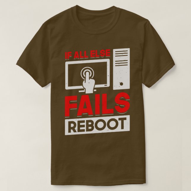 If All Else Fails Reboot Tech Support Gift  T-Shirt (Design Front)