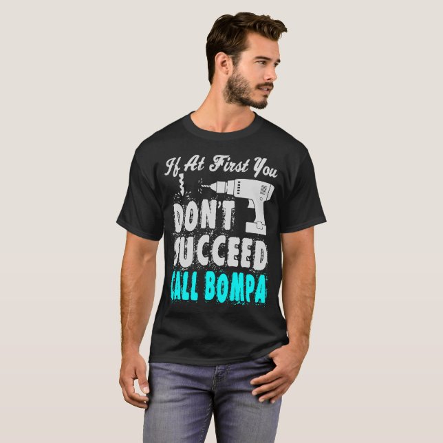 If At First Dont Succeed Call Bompa Gift Tshirt (Front Full)
