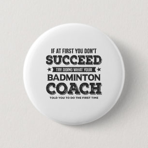 If At First You Don't Succeed - Badminton Coach Fu 6 Cm Round Badge