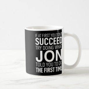 If At First You Dont Succeed Birthday Men Name Jon Coffee Mug