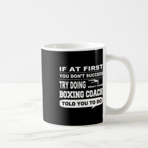 If At First You Don't Succeed Boxing Coach Coffee Mug