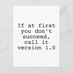 If At First You Don't Succeed, Call It Version 1.0 Postcard