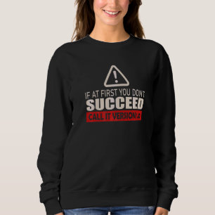 If At First You Don't Succeed Call It Version 1 0  Sweatshirt