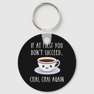 If At First You Don't Succeed... Chai, Chai Again Key Ring