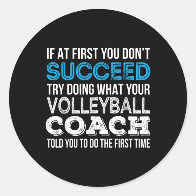 If at first you don't succeed Fun Volleyball Coach Classic Round Sticker (Front)