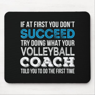 If at first you don't succeed Fun Volleyball Coach Mouse Pad