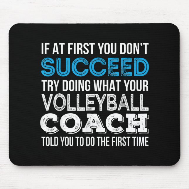 If at first you don't succeed Fun Volleyball Coach Mouse Pad (Front)