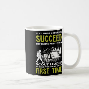 If At First You Dont Succeed - Funny Scout Leader Coffee Mug