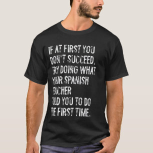 If at First You Don't Succeed Funny Spanish Teache T-Shirt