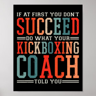 If At First You Don't Succeed Kickboxing Kickboxer Poster