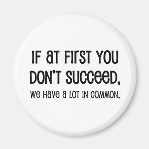 If At First You Don't Succeed Magnet